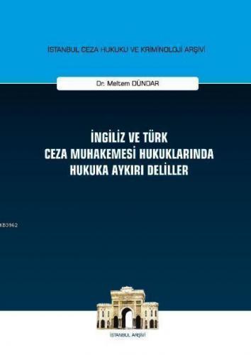 İngiliz ve Türk Ceza Muhakemesi Hukuklarında Hukuka Aykırı Deliller