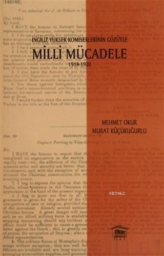 İngiliz Yüksek Komiselerinin Gözüyle Milli Mücadele 1918-1920