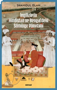 İngilizlerin Hindistan ve Bengal'deki Sömürge Yönetimi