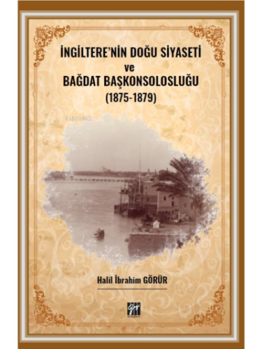 İngiltere' nin Doğu Siyaseti ve Bağdat Başkonsolosluğu (1875 -1879)