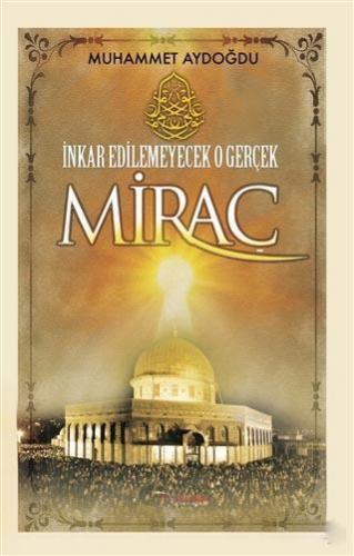 İnkar Edilemeyecek O Gerçek Miraç