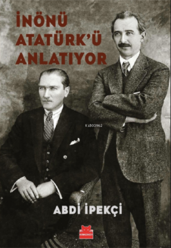 İnönü Atatürk'ü Anlatıyor