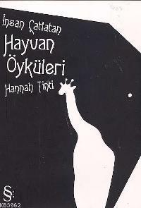 İnsan Çatlatan Hayvan Öyküleri