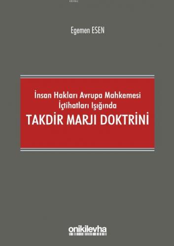 İnsan Hakları Avrupa Mahkemesi İçtihatları Işığında Takdir Marjı Doktr