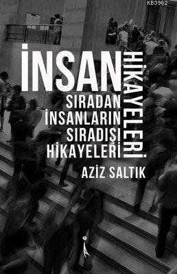 İnsan Hikayeleri Sıradan İnsanların Sıradışı Hikayeleri