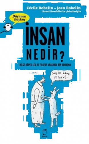 İnsan Nedir? - Düşünen Baykuş Bilge Köpek Leo ve Filozof Arasında Bir 