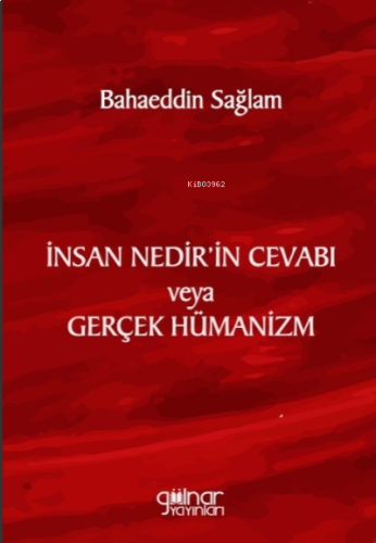 İnsan Nedir’in Cevabı veya Gerçek Hümanizm