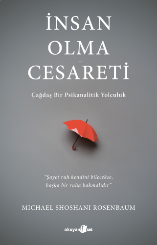 İnsan Olma Cesareti;Çağdaş Bir Psikanalitik Yolculuk