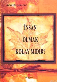 İnsan Olmak Kolay mıdır?