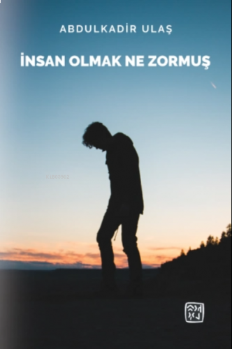 İnsan Olmak Ne Zormuş