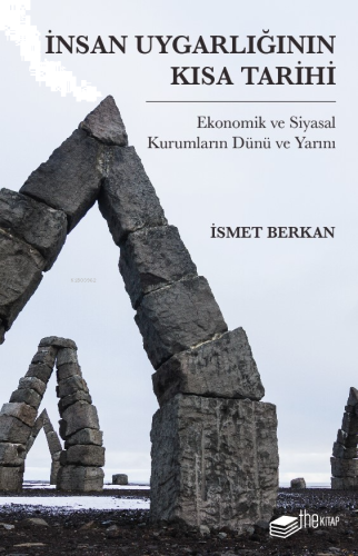 İnsan Uygarlığının Kısa Tarihi: Ekonomik ve Siyasal Kurumların Dünü ve
