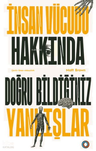 İnsan Vücudu Hakkında Doğru Bildiğiniz Yanlışlar