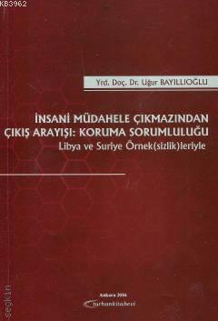 İnsani Müdahele Çıkmazından Çıkış Arayışı: Koruma Sorumluluğu