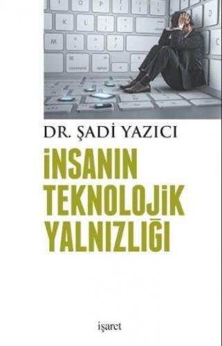 İnsanın Teknolojik Yalnızlığı