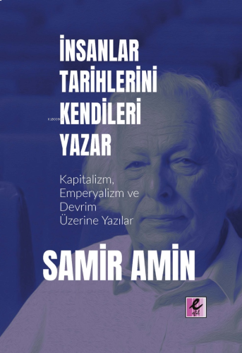 İnsanlar Tarihlerini Kendileri Yazar;Kapitalizm, Emperyalizm ve Devrim Üzerine Yazılar