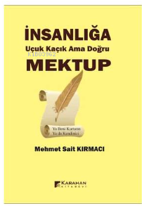 İnsanlığa Uçuk Kaçık Ama Doğru Mektup