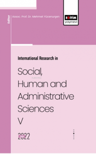 Internatıonal Research In Socıal, Human And Admınıstratıve Scıences V