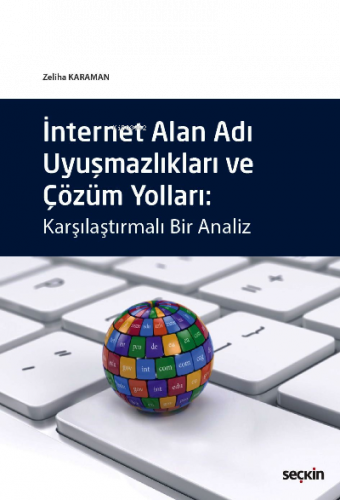 İnternet Alan Adı Uyuşmazlıkları ve Çözüm Yolları;Karşılaştırmalı Bir 