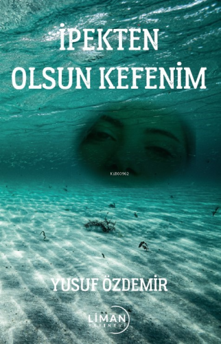 İpekten Olsun Kefenim