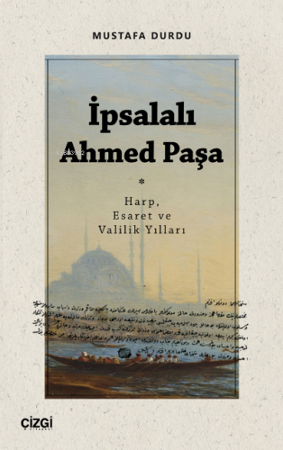 İpsalalı Ahmed Paşa (Harp, Esaret ve Valilik Yılları)