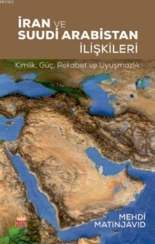 İran ve Suudi Arabistan İlişkileri: Kimlik - Güç -Rekabet ve Uyuşmazlı