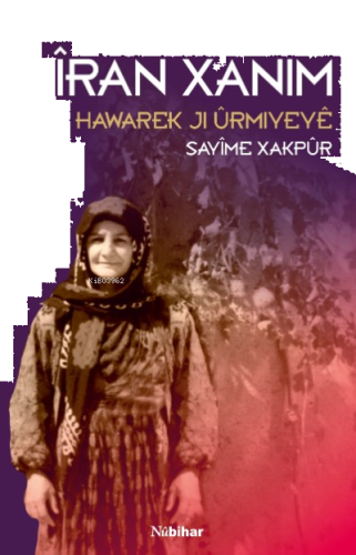 Îran Xanim: Hawarek Ji Ûrmiyeyê