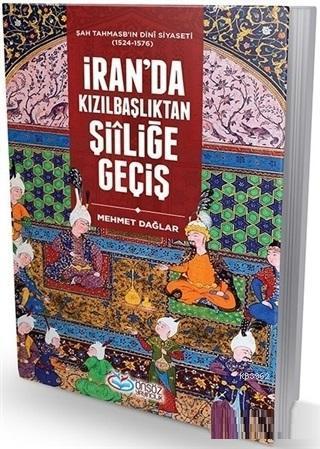 İran'da Kızılbaşkanlıktan Şiıliğe Geçiş