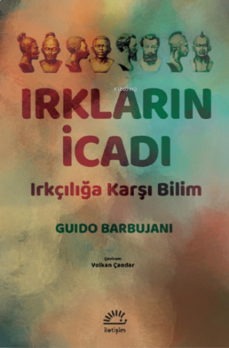 Irkların İcadı;Irkçılığa Karşı Bilim