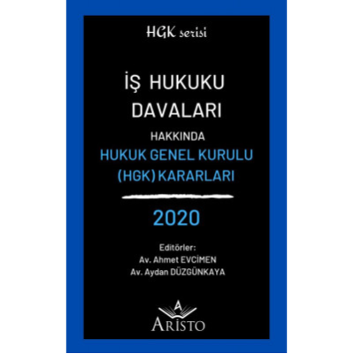 İş Hukuku Davaları Hakkında Hukuk Genel Kurulu Kararları 2020