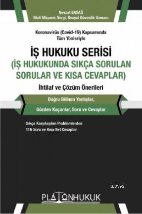 İş Hukuku Serisi İş Hukukunda Sıkça Sorulan Sorular ve Kısa Cevaplar