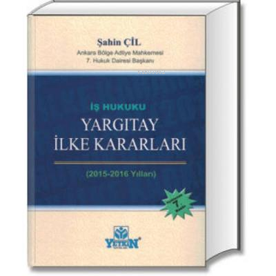 İş Hukuku Yargıtay İlke Kararları (2015-2016)Şahin