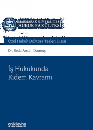 Iş Hukukunda Kıdem Kavramı Marmara Üniversitesi Hukuk Fakültesi Özel H