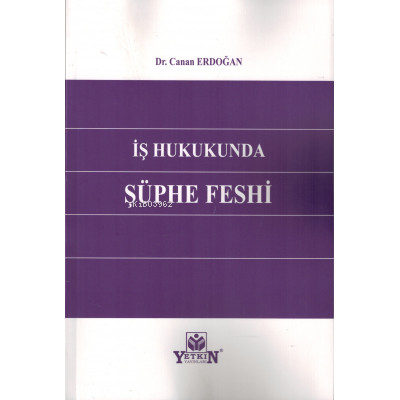 İş Hukukunda Şüphe Feshi