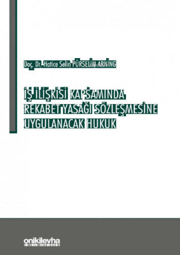 İş İlişkisi Kapsamında Rekabet Yasağı Sözleşmesine Uygulanacak Hukuk