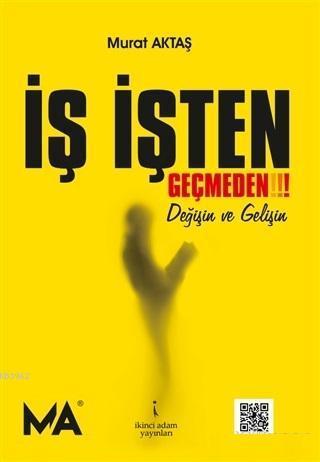 İş İşten Geçmeden! Değişin ve Gelişin