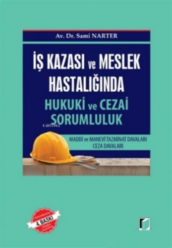 İş Kazası ve Meslek Hastalığında Hukuki ve Cezai Sorumluk