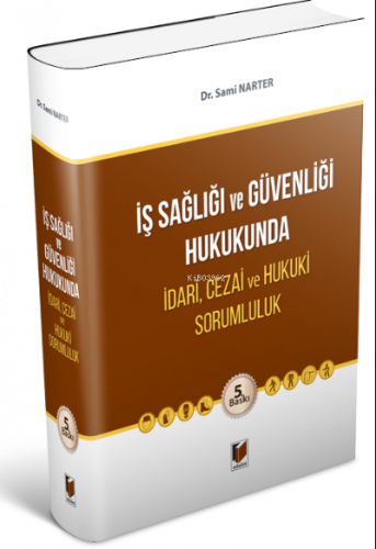 İş Sağlığı ve Güvenliği Hukukunda İdari, Cezai ve Hukuki Sorumluluk