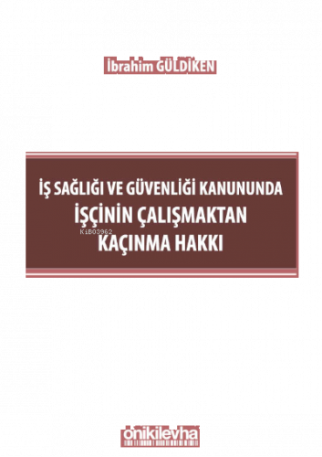 İş Sağlığı ve Güvenliği Kanununda İşçinin Çalışmaktan Kaçınma Hakkı