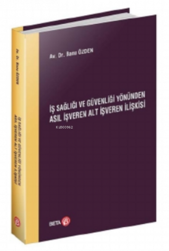 Iş Sağlığı Ve Güvenliği Yönünden Asıl Işveren Alt Işveren Ilişkisi