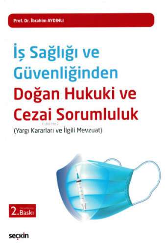 İş Sağlığı ve Güvenliğinden Doğan Hukuki ve Cezai Sorumluluk