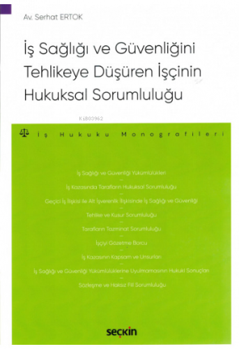 İş Sağlığı ve Güvenliğini Tehlikeye Düşüren İşçinin Hukuksal Sorumlulu