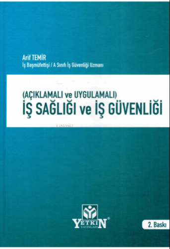 İş Sağlığı ve İş Güvenliği;(Açıklamalı ve Uygulamalı)