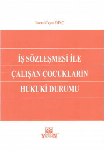 İş Sözleşmesi ile Çalışan Çocukların Hukuki Durumu