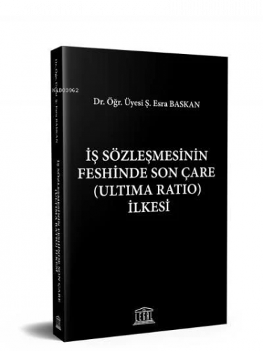 İş Sözleşmesinin Feshinde Son Çare (Ultima Ratio) İlkesi