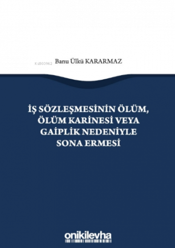 İş Sözleşmesinin Ölüm, Ölüm Karinesi veya Gaiplik Nedeniyle Sona Ermes