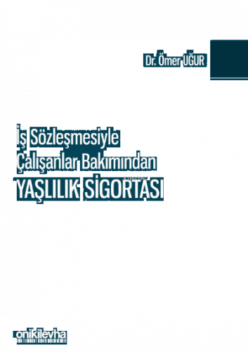 İş Sözleşmesiyle Çalışanlar Bakımından Yaşlılık Sigortası