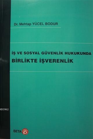 İş ve Sosyal Güvenlik Hukukunda Birlikte İşverenlik