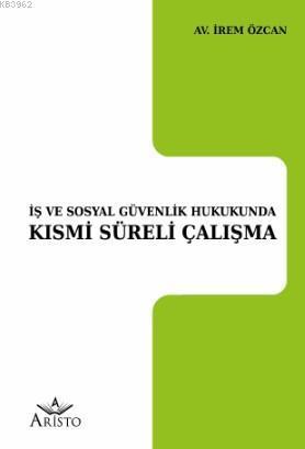 İş ve Sosyal Güvenlik Hukukunda Kısmi Süreli Çalışma