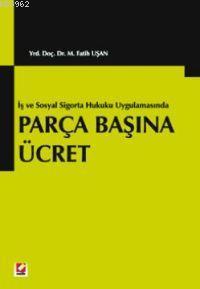 İş ve Sosyal Sigortalar Hukuku Uygulamasında Parça Başına Ücret