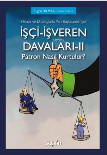 İşçi–İşveren Davaları–II - Patron Nasıl Kurtulur?;Hikaye ve Diyaloglar